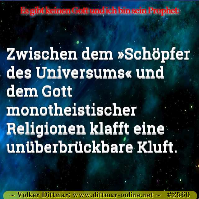 Zwischen dem »Schöpfer des Universums« und dem Gott monotheistischer Religionen klafft eine unüberbrückbare Kluft. 