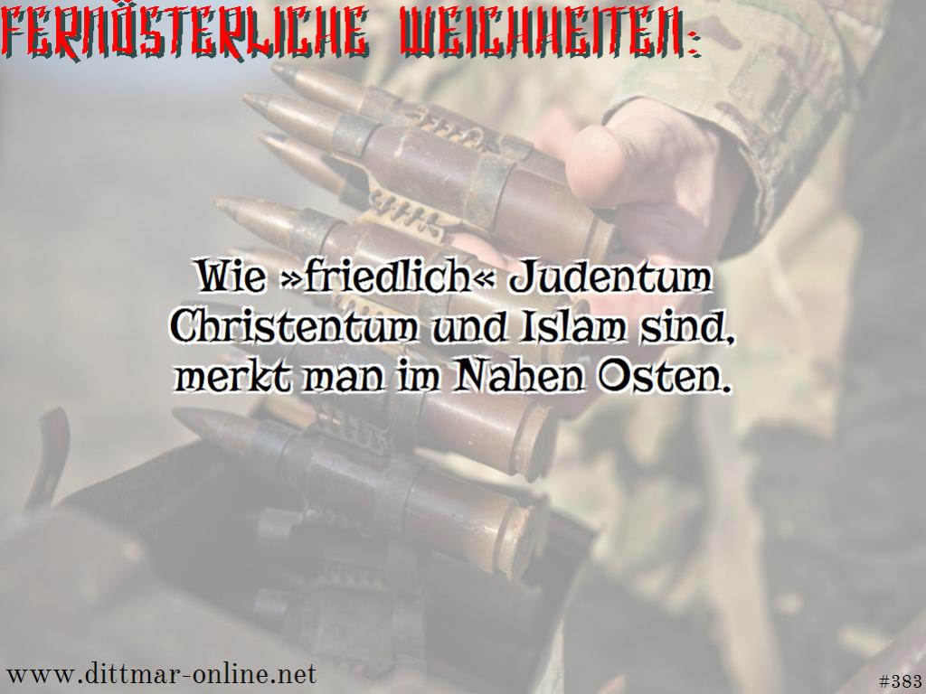 Wie »friedlich« Judentum Christentum und Islam sind, merkt man im Nahen Osten. 