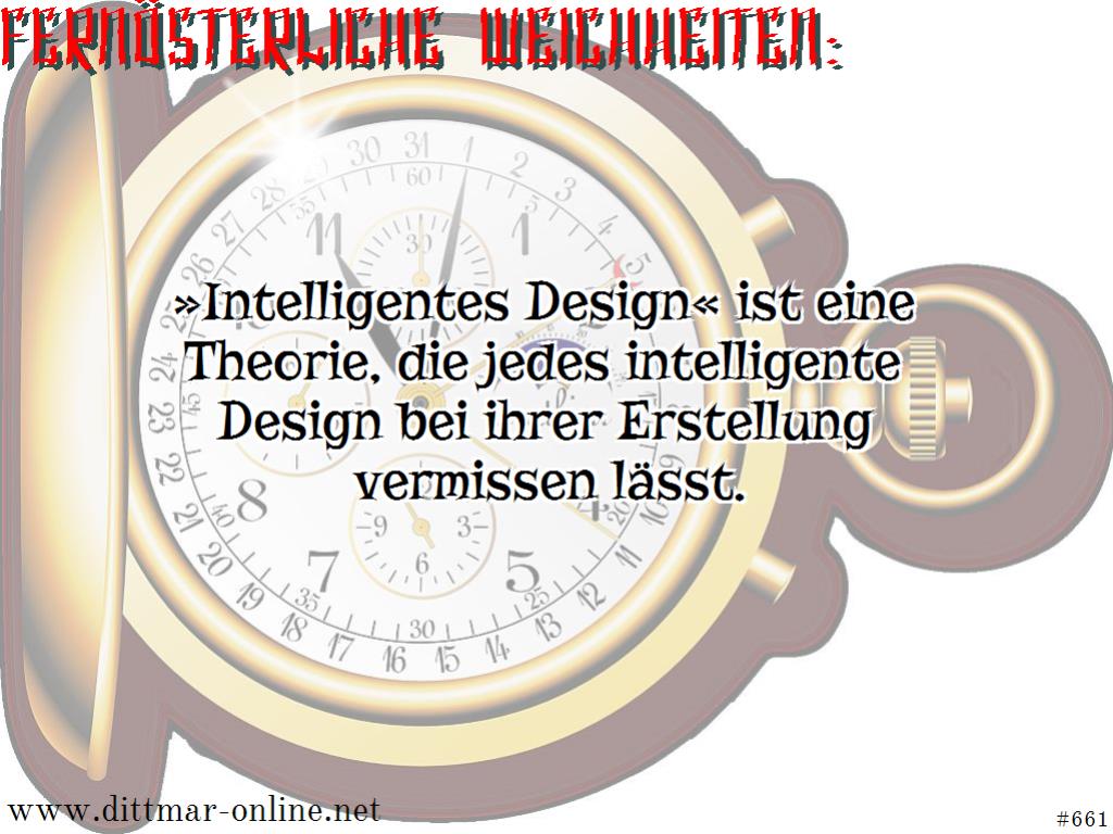 »Intelligentes Design« ist eine Theorie, die jedes intelligente Design bei ihrer Erstellung vermissen lässt. 